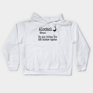 Alcohol The Glues Holding This 2020 Shitshow Together Gift Shirt Kids Hoodie